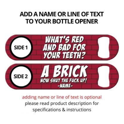 Red Brick Bad For Your Teeth Funny Flat Speed Opener With Personalization