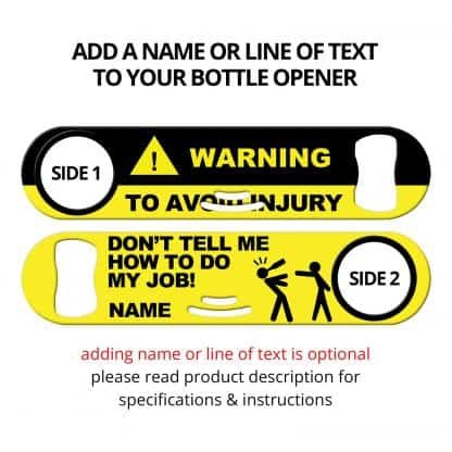 Don't Tell Me How To Do My Job Strainer Bottle Opener With Personalization